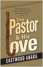 The Pastor & His Love PB - Eastwood Anaba